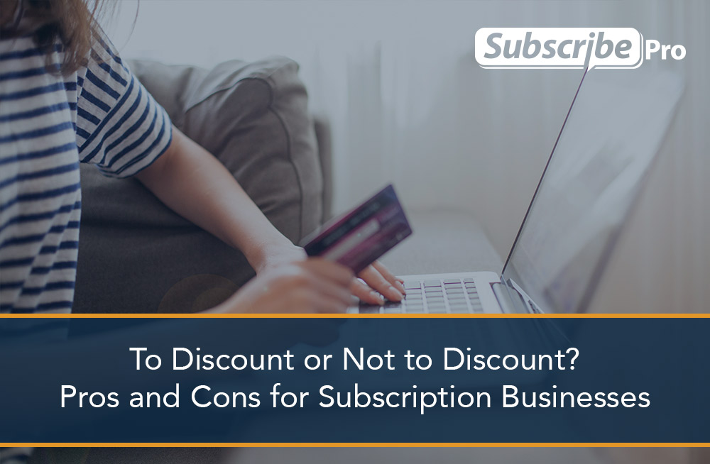 discount-not-discount-pros-cons-subscription-businesses