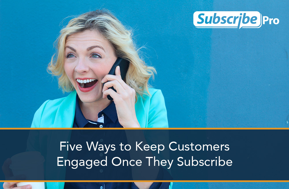 Five_Ways_to_Keep_Customers_Engaged_Once_They_Subscribe
